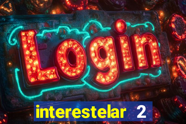 interestelar 2 trailer dublado